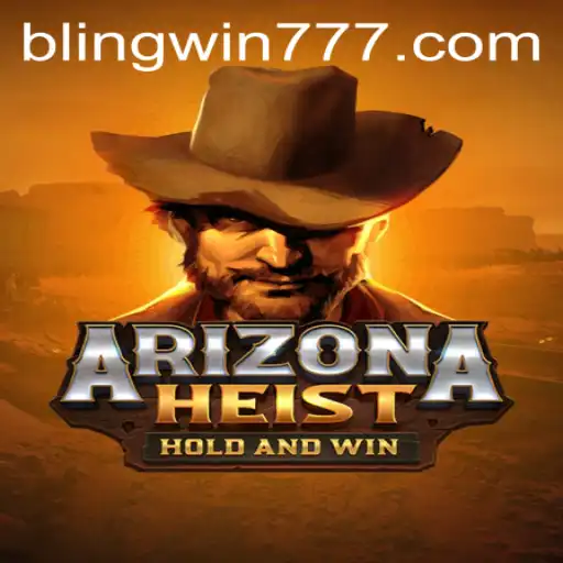 ArizonaHeist: The Ultimate Gaming Experience Awaiting Your BLINGWIN
